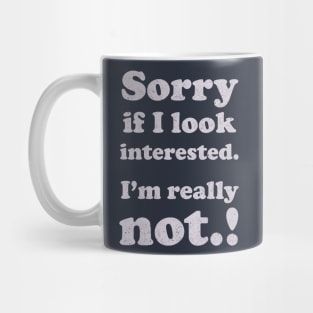 sorry, if i look interested Mug
